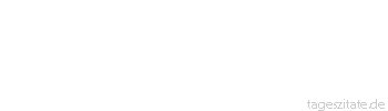 Zitat von Autor b.z.w. Quelle Jean-Jacques Rousseau Gott gab sie dir, dich in deinen M&uuml;hseligkeiten zu tr&ouml;sten, dir deine Leiden zu lindern, das ist die Frau.
 - Tageszitate