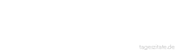 Zitat von Autor b.z.w. Quelle Jean-Jacques Rousseau Gott ist kein Gott der Toten, er k&ouml;nnte nicht zerst&ouml;rerisch und b&ouml;se sein, ohne sich zu schaden.
 - Tageszitate