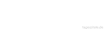 Zitat von Autor b.z.w. Quelle Jean-Jacques Rousseau Gott, so sagt man, ist seinen Gesch&ouml;pfen nichts schuldig. Ich glaube, er ist ihnen alles schuldig, was er ihnen versprach, da er ihnen das Sein gab.
 - Tageszitate