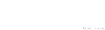 Zitat von Autor b.z.w. Quelle Jean-Jacques Rousseau H&auml;ngt das Herz vom Willen ab?
 - Tageszitate