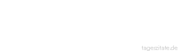 Zitat von Autor b.z.w. Quelle Jean-Jacques Rousseau Hienieden verschlingen tausend hitzige Leidenschaften die innere Empfindung und narre das Gewissen.
 - Tageszitate