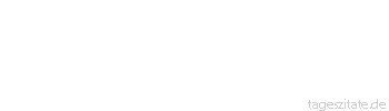 Zitat von Autor b.z.w. Quelle Jean-Jacques Rousseau Ist nicht Vernunft der Schutz wider Intoleranz und Fanatismus?
 - Tageszitate