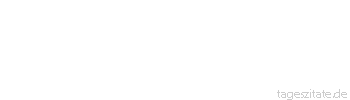 Zitat von Autor b.z.w. Quelle Johann Wolfgang von Goethe Es gibt keinen gr&ouml;&szlig;ern Trost f&uuml;r die Mittelm&auml;&szlig;igkeit, als da&szlig; das Genie nicht unsterblich sei.
 - Tageszitate