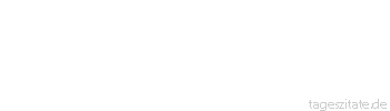Zitat von Autor b.z.w. Quelle Jean-Jacques Rousseau Kann wohl Liebe, so scharf sie sieht, Gebrechen sehen?
 - Tageszitate