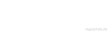 Zitat von Autor b.z.w. Quelle Jean-Jacques Rousseau Kluge Ehemänner, man muss dem Frieden die väterliche Liebe aufopfern.
 - Tageszitate