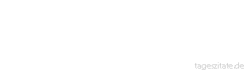 Zitat von Autor b.z.w. Quelle Jean-Jacques Rousseau M&auml;chte des Himmels! F&uuml;r den Gram hatte ich eine Seele, gebt mir nun eine f&uuml;r das Gl&uuml;ck!
 - Tageszitate