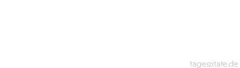 Zitat von Autor b.z.w. Quelle Jean-Jacques Rousseau Man f&uuml;gt zu dem &Uuml;bel, das man empfindet, noch dasjenige hinzu, welches man f&uuml;rchtet.
 - Tageszitate