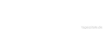 Zitat von Autor b.z.w. Quelle Jean-Jacques Rousseau Nein, unter der Welt Ger&auml;uschen wird das Herz nicht gen&auml;hrt. Falsches Vergn&uuml;gen macht ihm den Verlust des wahren noch bitterer, und lieber sind ihm seine Leiden als ein eitler Ersatz.
 - Tageszitate