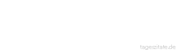 Zitat von Autor b.z.w. Quelle Jean-Jacques Rousseau Um sich ein richtiges Urteil &uuml;ber eine Religion zu bilden, mu&szlig; man sie nicht aus den B&uuml;chern ihrer Bekenner studieren, sondern sie aus dem Verkehre mit denselben lernen.
 - Tageszitate