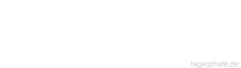 Zitat von Autor b.z.w. Quelle Jean-Jacques Rousseau Warum sollten Eindr&uuml;cke, die die Seele mit so gro&szlig;er Kraft aufnimmt, nicht ebenso weit dringen als sie selbst?
 - Tageszitate