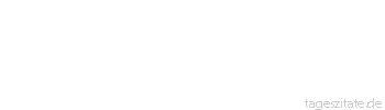 Zitat von Autor b.z.w. Quelle Jean-Jacques Rousseau Wer G&uuml;ter genie&szlig;en kann, wie ich sie verloren habe, kann der noch weiterleben?
 - Tageszitate