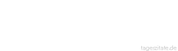 Zitat von Autor b.z.w. Quelle Jean-Jacques Rousseau Wie wenigen &Uuml;beln ist doch der Mensch unterworfen, der in der urspr&uuml;nglichen Einfachheit lebt!
 - Tageszitate