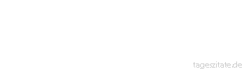 Zitat von Autor b.z.w. Quelle Heinrich von Kleist Dem einen Ruhm, dem andern Vergessenheit, dem einen ein Zepter, dem andern ein Wanderstab!
 - Tageszitate