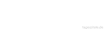 Zitat von Autor b.z.w. Quelle Heinrich von Kleist Denn festhalten müssen wir, was wir uns selbst erworben haben.
 - Tageszitate