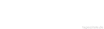 Zitat von Autor b.z.w. Quelle Heinrich von Kleist Der Mann ist nicht bloß der Mann seiner Frau, er ist auch ein Bürger des Staates, die Frau hingegen ist nichts, als die Frau ihres Mannes.
 - Tageszitate