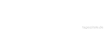 Zitat von Autor b.z.w. Quelle Heinrich von Kleist Die Seele muss t&auml;tig sein, sonst sind doch alle Erscheinungen der Natur verloren, wenn sie auch auf alle Sinne wirken.
 - Tageszitate