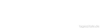 Zitat von Autor b.z.w. Quelle Heinrich von Kleist Eine Frau, die sich auf ihren Vorteil versteht, geht nicht aus dem Hause, da erst gilt sie alles, was sie kann und soll. Doch, machen Sie das mit Ihrem Gewissen aus.
 - Tageszitate