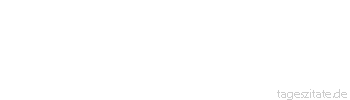 Zitat von Autor b.z.w. Quelle Heinrich von Kleist Einen Lehrer gibt es, der ist vortrefflich, wenn wir ihn verstehen, es ist die Natur.
 - Tageszitate