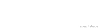 Zitat von Autor b.z.w. Quelle Heinrich von Kleist Nachruhm! Was ist das f&uuml;r ein seltsames Ding, das man erst genie&szlig;en kann, wenn man nicht mehr ist?
 - Tageszitate