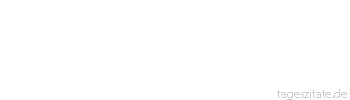 Zitat von Autor b.z.w. Quelle Heinrich von Kleist Sind wir da, die H&ouml;he der Sonne zu ermessen oder uns an ihren Strahlen zu w&auml;rmen?
 - Tageszitate