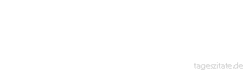 Zitat von Autor b.z.w. Quelle Heinrich von Kleist &Uuml;berhaupt, d&uuml;nkt mich, alle Zeremonien ersticken das Gef&uuml;hl. Sie besch&auml;ftigen unsern Verstand, aber das Herz bleibt tot.
 - Tageszitate