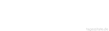 Zitat von Autor b.z.w. Quelle Heinrich von Kleist Und doch, wer wendet sein Herz nicht gern der Zukunft zu, wie die Blumen ihre Kelche der Sonne?
 - Tageszitate
