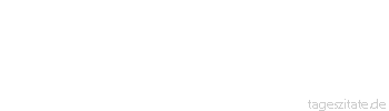 Zitat von Autor b.z.w. Quelle Heinrich von Kleist Und wenn ich auch auf dieser Erde nirgends meinen Platz finden sollte, so finde ich vielleicht auf einem andern Stern einen um so bessern.
 - Tageszitate