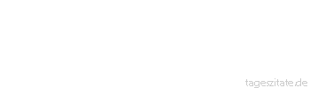 Zitat von Autor b.z.w. Quelle aus  China Der Narr tut, was er nicht lassen kann; der Weise läßt, was er nicht tun kann.
 - Tageszitate