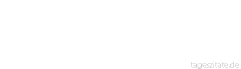 Zitat von Autor b.z.w. Quelle aus  China Ein guter Vogel wählt den Baum aus, auf dem er rastet.
 - Tageszitate