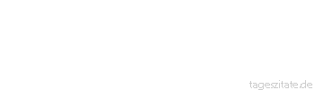 Zitat von Autor b.z.w. Quelle Johann Wolfgang von Goethe Nur der verdient sich Freiheit wie das Leben, der t&auml;glich sie erobern mu&szlig;.
 - Tageszitate
