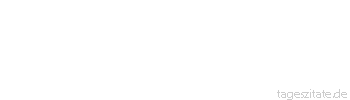 Zitat von Autor b.z.w. Quelle Johann Wolfgang von Goethe Ohne Aufopferung läßt sich keine Freundschaft denken. 
 - Tageszitate