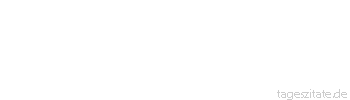 Zitat von Autor b.z.w. Quelle Johann Gottfried Seume Das beständige Leben im Zimmer wird bald zur kränkelnden Vegetation. Wer Kraft und Mut und Licht mehren will, gehe hinaus in die Elemente.
 - Tageszitate