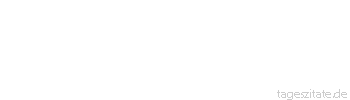 Zitat von Autor b.z.w. Quelle Johann Gottfried Seume Das Wort Staatskörper ist sehr passend gewählt; denn man hat bis jetzt wenig daran gedacht, auch Seele hineinzubringen.
 - Tageszitate