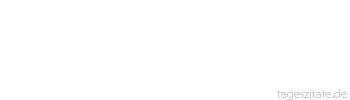 Zitat von Autor b.z.w. Quelle Johann Gottfried Seume Niemand ist vor den anderen ausgezeichnet groß, wo die andern nicht sehr klein sind.
 - Tageszitate