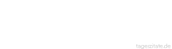 Zitat von Autor b.z.w. Quelle Johann Gottfried Seume So wie man im Wagen sitzt, hat man sich sogleich einige Grade von der ursprünglichen Humanität entfernt.
 - Tageszitate