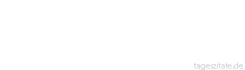 Zitat von Autor b.z.w. Quelle Marcus Portius Cato Der Glanz des Reichtums sp&uuml;lt niemals den Schmutz des Lebens hinweg.
 - Tageszitate