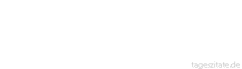 Zitat von Autor b.z.w. Quelle Karl Kraus Es genügt nicht, keine Gedanken zu haben, man muss auch unfähig sein, sie auszudrücken.
 - Tageszitate