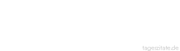 Zitat von Autor b.z.w. Quelle Heinrich von Kleist Warum ist die Jugend die üppigste Zeit des Lebens? Weil kein Ziel so hoch und so fern ist, das sie sich nicht einst zu erreichen getraute.
 - Tageszitate