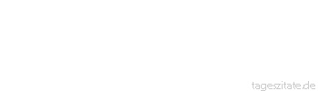 Zitat von Autor b.z.w. Quelle Heinrich von Kleist Was dein erstes Gef&uuml;hl dir antwortet, das tue.
 - Tageszitate