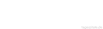 Zitat von Autor b.z.w. Quelle Heinrich von Kleist Welch ein unsägliches Glück mag in dem Bewusstsein liegen, seine Bestimmung ganz nach dem Willen der Natur zu erfüllen.
 - Tageszitate
