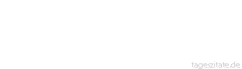 Zitat von Autor b.z.w. Quelle Heinrich von Kleist Wenn alle Menschen statt der Augen grüne Gläser hätten, so würden sie urteilen müssen, die Gegenstände, welche sie dadurch erblicken, sind grün.
 - Tageszitate