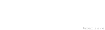 Zitat von Autor b.z.w. Quelle Heinrich von Kleist Wenn auch die H&uuml;lle des Menschen mit jedem Monde wechselt, so bleibt doch eines in ihm unwandelbar und ewig: das Gef&uuml;hl seiner Pflicht.
 - Tageszitate