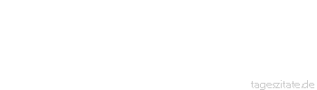 Zitat von Autor b.z.w. Quelle Heinrich von Kleist Wie k&ouml;nnen wir uns getrauen, in den Plan einzugreifen, den die Natur f&uuml;r die Ewigkeit entworfen hat, da wir nur ein so unendlich kleines St&uuml;ck von ihm, unser Erdenleben, &uuml;berblicken?
 - Tageszitate