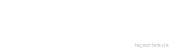 Zitat von Autor b.z.w. Quelle Heinrich von Kleist wollen wir leben, wenn wir nicht beizeiten sammeln?
 - Tageszitate