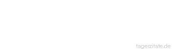 Zitat von Autor b.z.w. Quelle Johann Nepomuk Nestroy An Scheidungsgründen fehlt es nie, wenn nur der gute Wille da ist.
 - Tageszitate