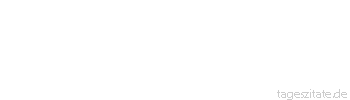 Zitat von Autor b.z.w. Quelle Johann Nepomuk Nestroy Gelehrte K&ouml;pfe ruhen meistens auf schlechten Unterleibern.
 - Tageszitate