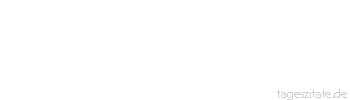 Zitat von Autor b.z.w. Quelle Johann Nepomuk Nestroy Ich hab