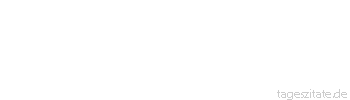 Zitat von Autor b.z.w. Quelle Johann Nepomuk Nestroy Ich werd