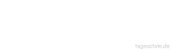 Zitat von Autor b.z.w. Quelle Johann Nepomuk Nestroy Ja, lang leben will halt alles, aber alt werden will kein Mensch. - Tageszitate