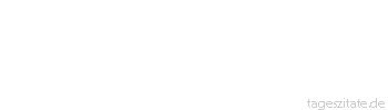 Zitat von Autor b.z.w. Quelle Johann Nepomuk Nestroy Sehr viel, aber nichts gründlich g